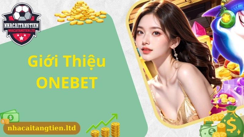 Cập nhật thông tin giới thiệu chung về thương hiệu ​​ONEBET