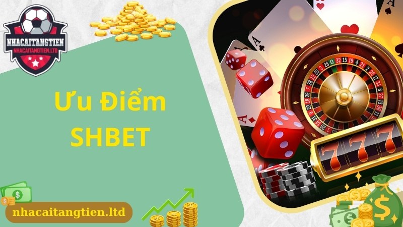 Ưu điểm chuyên gia đánh giá cao về thương hiệu SHBET