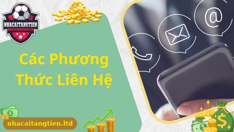 Những hình thức liên hệ được sử dụng phổ biến tại Nhà cái tặng tiền