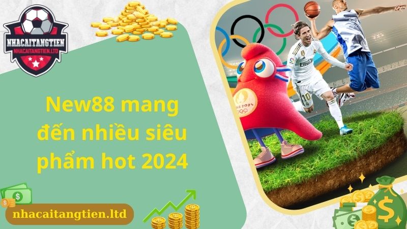 New88 mang đến nhiều siêu phẩm hot 2024