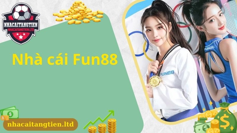 Fun88 nổi tiếng với chất lượng thuộc top nha cai uy tin