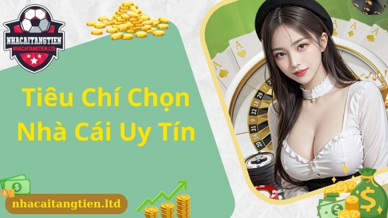 Tiêu chí giúp bạn đánh giá chính xác về các nha cai uy tin