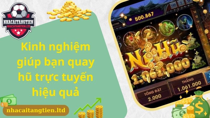 Kinh nghiệm giúp bạn quay hũ trực tuyến hiệu quả